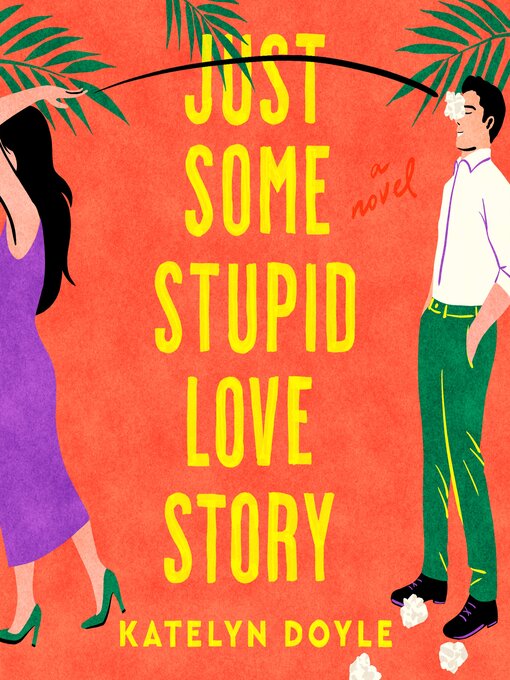 Title details for Just Some Stupid Love Story by Katelyn Doyle - Available